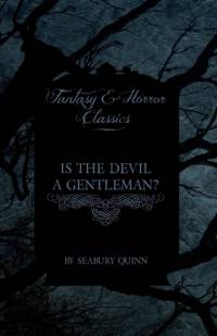 Is the Devil a Gentleman? (Fantasy and Horror Classics) av Seabury Quinn