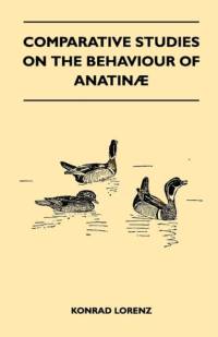Comparative Studies on the Behaviour of Anatina av Konrad Lorenz
