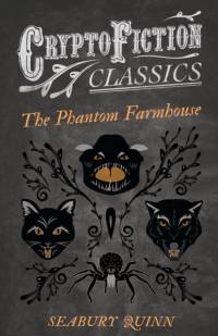 Phantom Farmhouse (Cryptofiction Classics) av Seabury Quinn