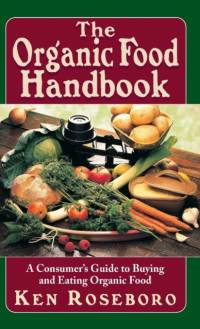 The Organic Food Handbook by Ken Roseboro