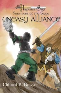 Uneasy Alliance (the Imperium Saga av Clifford B Bowyer