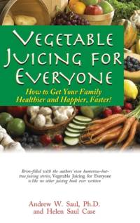 Vegetable Juicing for Everyone av Andrew W. Saul