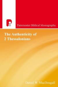 Authenticity of 2 Thessalonians av Daniel W MacDougall