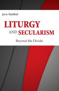 Liturgy and Secularism av Joris Geldhof