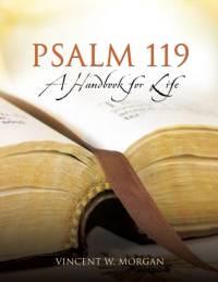 Psalm 119, a Handbook for Life av Vincent W Morgan
