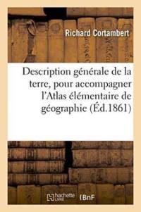 Description Generale de la Terre, Pour Accompagner l'Atlas Elementaire de Geographie av Richard Cortambert