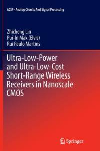 Ultra-Low-Power and Ultra-Low-Cost Short-Range Wireless Receivers in Nanoscale CMOS av Rui Paulo Martins