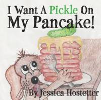 I Want A Pickle On My Pancake! av Jessica Hostetter
