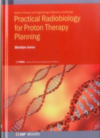Practical Radiobiology for Proton Therapy Planning av Bleddyn (The University of Oxford) Jones