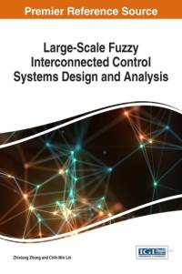 Large-Scale Fuzzy Interconnected Control Systems Design and Analysis av Zhixiong Zhong