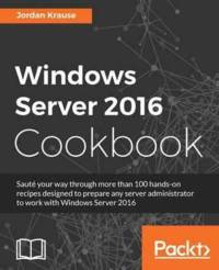 Windows Server 2016 Cookbook av Jordan Krause