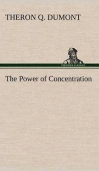 Power of Concentration av Theron Q Dumont