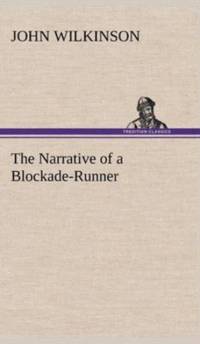 Narrative of a Blockade-Runner av John Wilkinson