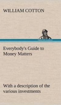 Everybody's Guide to Money Matters av William Cotton