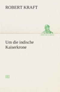 Um Die Indische Kaiserkrone II av Robert Kraft