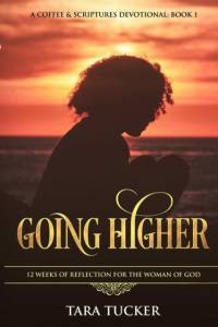 Going Higher 12 Weeks Of Reflection For The Woman Of God av Tara Tucker