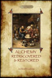 Alchemy Rediscovered and Restored av A Cockren