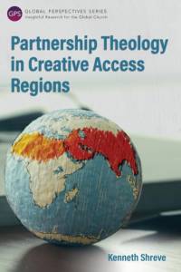 Partnership Theology in Creative Access Regions av Kenneth Shreve