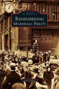 Remembering Marshall Field's av Leslie Goddard
