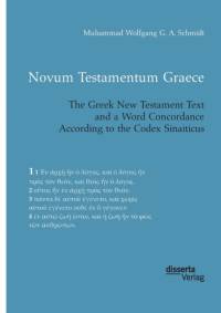 Novum Testamentum Graece. The Greek New Testament Text and a Word Concordance According to the Codex Sinaiticus av Muhammad Wolfgang G a Schmidt