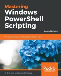 Mastering Windows PowerShell Scripting - av Chris Dent