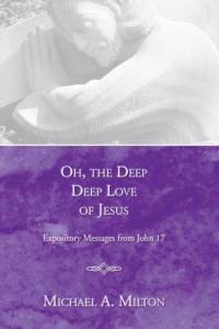 Oh, the Deep, Deep Love of Jesus av Michael a Milton