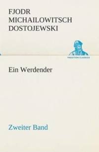 Ein Werdender - Zweiter Band av Fjodr Michailowitsch Dostojewski