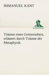 Traume eines Geistersehers, erlautert durch Traume der Metaphysik av San Diego