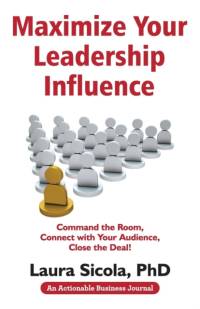 Maximize Your Leadership Influence av Laura (University of Pennsylvania) Sicola