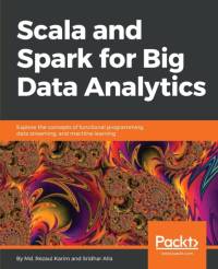 Scala and Spark for Big Data Analytics av Md. Rezaul Karim
