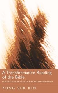 A Transformative Reading of the Bible av Yung Suk Kim