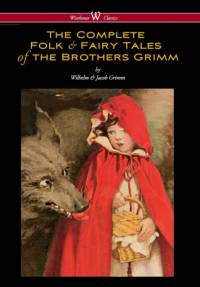 Complete Folk & Fairy Tales of the Brothers Grimm (Wisehouse Classics - The Complete and Authoritative Edition) av Wilhelm Grimm