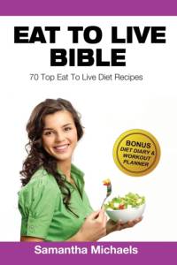Eat to Live Diet av Samantha Michaels