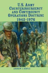 U.S. Army Counterinsurgency and Contingency Operations Doctrine, 1942-1976 av Center of Military History