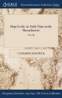Hope Leslie by Catharine Sedgwick