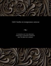 Life's Battles in Temperance Armour by Thomas Whittaker