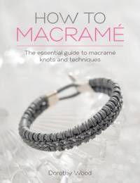 How to Macrame av Dorothy (Author) Wood