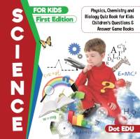 Science for Kids First Edition Physics, Chemistry and Biology Quiz Book for Kids Children's Questions & Answer Game Books av Dot Edu