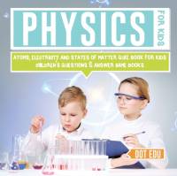 Physics for Kids Atoms, Electricity and States of Matter Quiz Book for Kids Children's Questions & Answer Game Books av Dot Edu