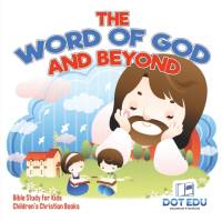 The Word of God and Beyond Bible Study for Kids Children's Christian Books av Dot Edu