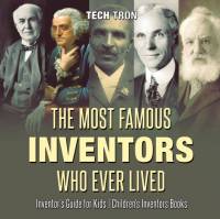 The Most Famous Inventors Who Ever Lived Inventor's Guide for Kids Children's Inventors Books av Tech Tron