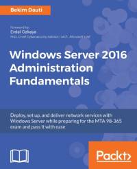 Windows Server 2016 Administration Fundamentals av Bekim Dauti
