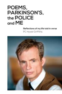Poems, Parkinson's, the Police and Me av Hywel Griffiths