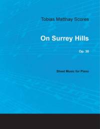 Tobias Matthay Scores - On Surrey Hills, Op. 30 - Sheet Music for Piano av Tobias Matthay