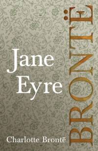 Jane Eyre; Including Introductory Essays by G. K. Chesterton and Virginia Woolf av Charlotte Bronte