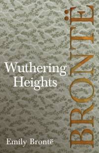 Wuthering Heights; Including Introductory Essays by Virginia Woolf and Charlotte Bronte av Emily Bronte