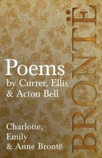 Poems - by Currer, Ellis & Acton Bell; Including Introductory Essays by Virginia Woolf and Charlotte Bronte av Charlotte Bronte