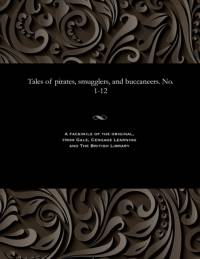 Tales of Pirates, Smugglers, and Buccaneers. No. 1-12 av Various