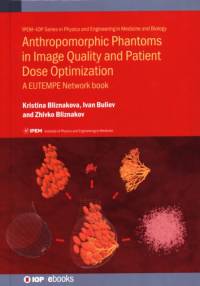 Anthropomorphic Phantoms in Image Quality and Patient Dose Optimization av Kristina (Technical University of Varna) Bliznakova