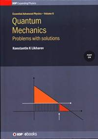 Quantum Mechanics: Problems with solutions av Konstantin K (Stony Brook University Likharev
